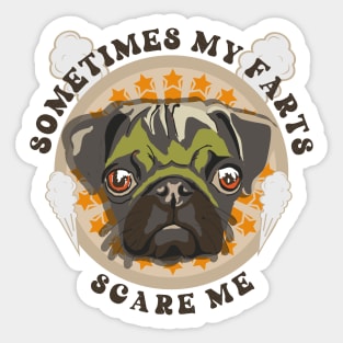 Sometimes my farts scare me Funny quote pug farting Sticker